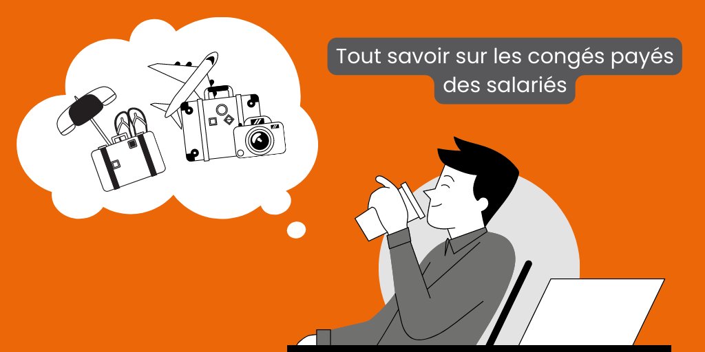 Tout savoir sur les congés payés des salariés